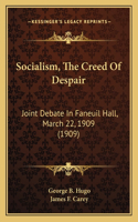 Socialism, The Creed Of Despair
