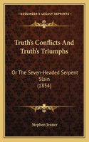 Truth's Conflicts And Truth's Triumphs: Or The Seven-Headed Serpent Slain (1854)