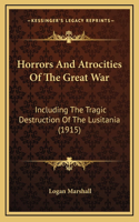 Horrors and Atrocities of the Great War