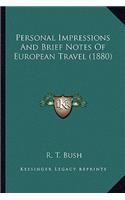 Personal Impressions And Brief Notes Of European Travel (1880)
