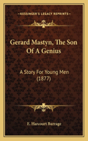 Gerard Mastyn, The Son Of A Genius: A Story For Young Men (1877)