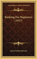 Banking For Beginners (1917)
