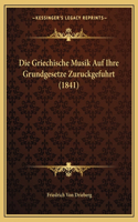 Die Griechische Musik Auf Ihre Grundgesetze Zuruckgefuhrt (1841)