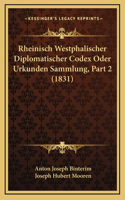 Rheinisch Westphalischer Diplomatischer Codex Oder Urkunden Sammlung, Part 2 (1831)