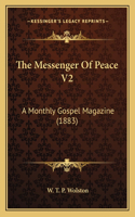 Messenger Of Peace V2: A Monthly Gospel Magazine (1883)