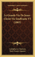 Le Grande Vie De Jesus-Christ Vie Souffrante V5 (1865)