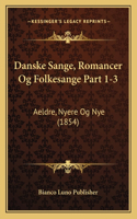 Danske Sange, Romancer Og Folkesange Part 1-3