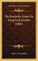 Die Russische Armee In Krieg Und Frieden (1882): (German)