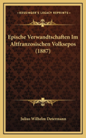 Epische Verwandtschaften Im Altfranzosischen Volksepos (1887)