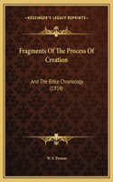 Fragments Of The Process Of Creation: And The Bible Chronology (1914)