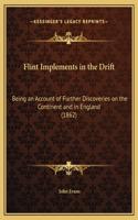 Flint Implements in the Drift: Being an Account of Further Discoveries on the Continent and in England (1862)