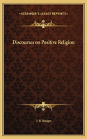 Discourses on Positive Religion