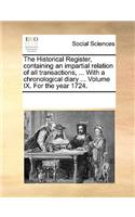 The Historical Register, containing an impartial relation of all transactions, ... With a chronological diary ... Volume IX. For the year 1724.