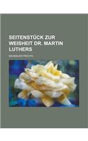 Seitenstuck Zur Weisheit Dr. Martin Luthers: (English)