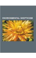 Environmental Skepticism: Rush Limbaugh, the Skeptical Environmentalist, Harrison Schmitt, Nigel Lawson, Dana Rohrabacher, Fred Singer, Michael(English)