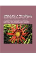 Musica de La Antiguedad: Instrumentos Musicales de La Antiguedad, Musica de La Antigua Grecia, Teoricos de La Musica de La Antiguedad, Sistro