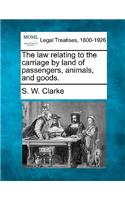 Law Relating to the Carriage by Land of Passengers, Animals, and Goods.