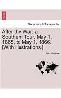 After the War: a Southern Tour. May 1, 1865, to May 1, 1866. [With illustrations.]