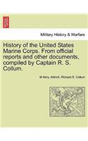 History of the United States Marine Corps. from Official Reports and Other Documents, Compiled by Captain R. S. Collum.