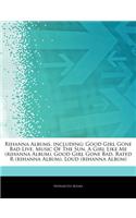 Articles on Rihanna Albums, Including: Good Girl Gone Bad Live, Music of the Sun, a Girl Like Me (Rihanna Album), Good Girl Gone Bad, Rated R (Rihanna Album), Loud (Rihanna Album)(English)