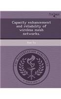 Capacity Enhancement and Reliability of Wireless Mesh Networks