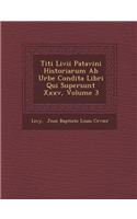 Titi LIVII Patavini Historiarum AB Urbe Condita Libri Qui Supersunt XXXV, Volume 3
