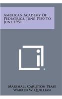 American Academy of Pediatrics, June 1930 to June 1951