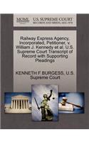 Railway Express Agency, Incorporated, Petitioner, V. William J. Kennedy et al. U.S. Supreme Court Transcript of Record with Supporting Pleadings