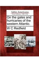 On the Gales and Hurricanes of the Western Atlantic.