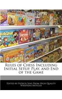 Rules of Chess Including Initial Setup, Play, and End of the Game