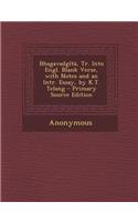 Bhagavadgita, Tr. Into Engl. Blank Verse, with Notes and an Intr. Essay, by K.T. Telang