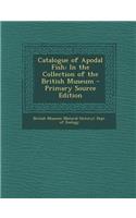 Catalogue of Apodal Fish: In the Collection of the British Museum