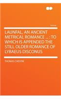 Launfal, an Ancient Metrical Romance ...
