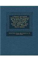 A History of United States Army Base Hospital No. 36 (Detroit College of Medicine and Surgery Unit): Organized at Detroit, Michigan, April 11th, 1917