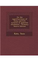 On the Eigenfunctions of Many-Particle Systems in Quantum Mechanics: (English)