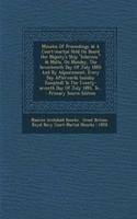 Minutes of Proceedings at a Court-Martial Held on Board Her Majesty's Ship Hibernia, at Malta, on Monday, the Seventeenth Day of July 1893: And by Adjournment, Every Day Afterwards (Sunday Excepted) to the Twenty-Seventh Day of July 1893, To...
