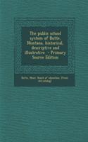 The Public School System of Butte, Montana, Historical, Descriptive and Illustrative