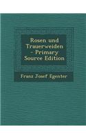 Rosen Und Trauerweiden - Primary Source Edition