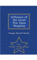 Influence of the Great War Upon Shipping - War College Series