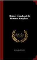 Beaver Island and Its Mormon Kingdom ..