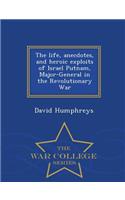 Life, Anecdotes, and Heroic Exploits of Israel Putnam, Major-General in the Revolutionary War - War College Series