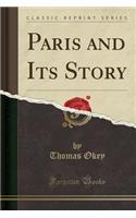 Paris and Its Story (Classic Reprint): (English)