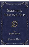 Sketches New and Old (Classic Reprint)