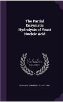 The Partial Enzymatic Hydrolysis of Yeast Nucleic Acid