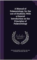 A Manual of Palæontology, for the use of Students; With a General Introduction on the Principles of Palæontology