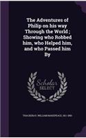 The Adventures of Philip on His Way Through the World; Showing Who Robbed Him, Who Helped Him, and Who Passed Him by