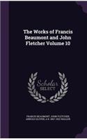 The Works of Francis Beaumont and John Fletcher Volume 10