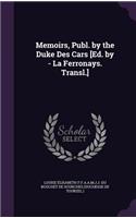 Memoirs, Publ. by the Duke Des Cars [Ed. by - La Ferronays. Transl.]