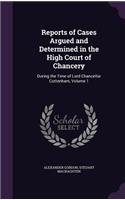 Reports of Cases Argued and Determined in the High Court of Chancery