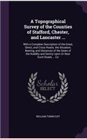 Topographical Survey of the Counties of Stafford, Chester, and Lancaster ...